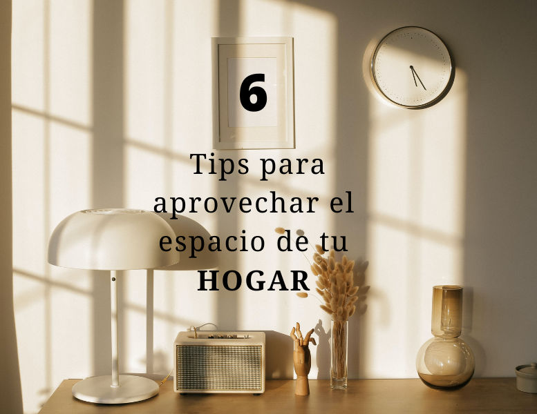 6 tips para aprovechar el espacio de tu hogar