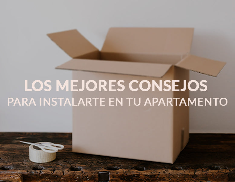 Los mejores consejos para instalarte en tu apartamento