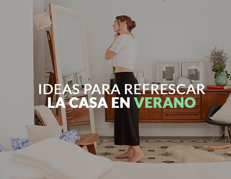 Ideas para refrescar la casa en verano